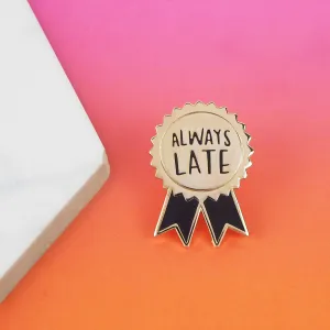Always Late Enamel Pin