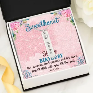 Happy Birthday Sweetheart. I’ll stick with you till the end-Birthstone/Text